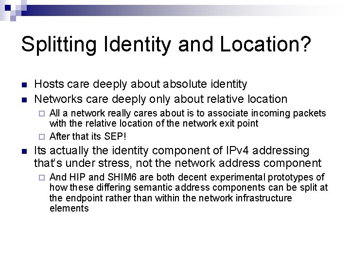 Splitting Identity and Location? n n Hosts care deeply about absolute identity Networks care