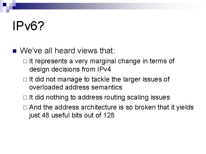 IPv 6? n We’ve all heard views that: ¨ It represents a very marginal