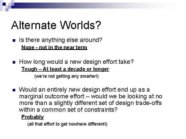 Alternate Worlds? n Is there anything else around? Nope - not in the near