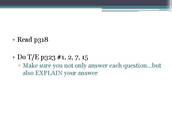  • Read p 318 • Do T/E p 323 #1, 2, 7, 15