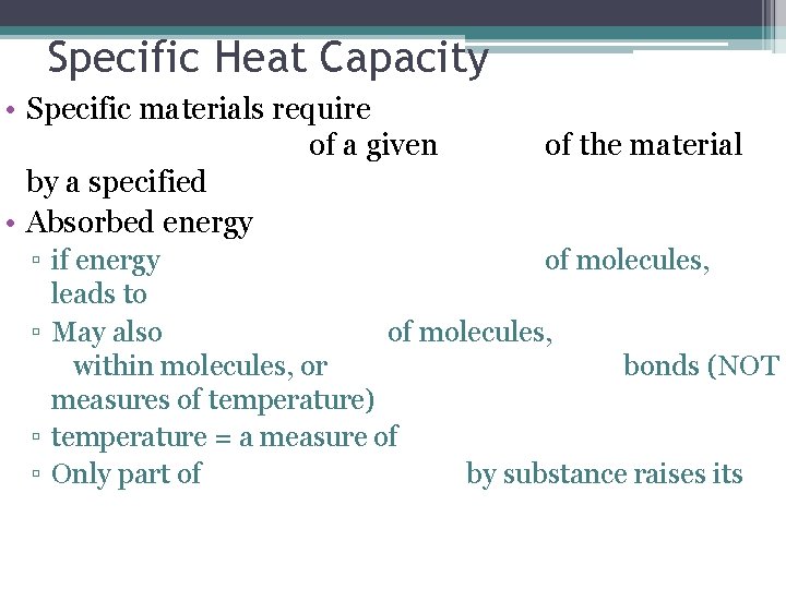 Specific Heat Capacity • Specific materials require of a given by a specified •