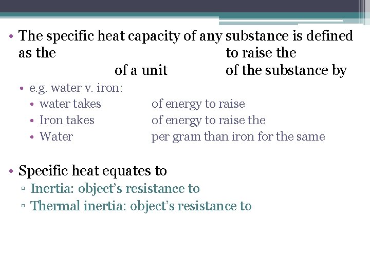 • The specific heat capacity of any substance is defined as the to