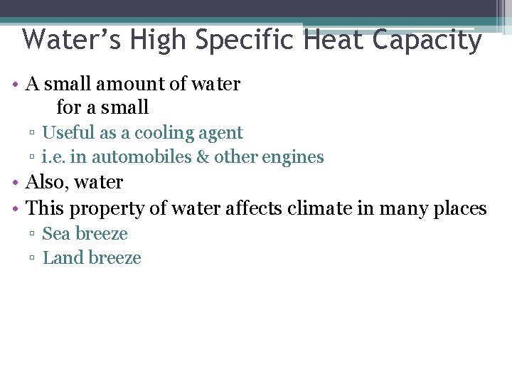 Water’s High Specific Heat Capacity • A small amount of water for a small