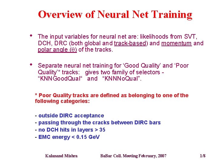 Overview of Neural Net Training • The input variables for neural net are: likelihoods