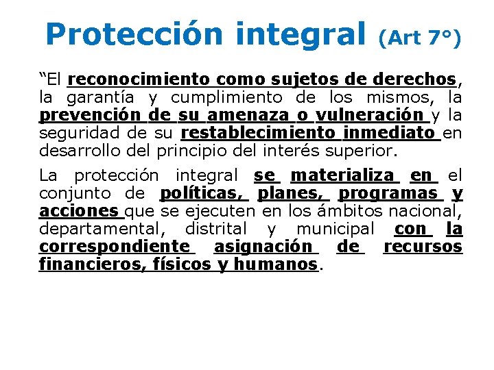 Protección integral (Art 7°) “El reconocimiento como sujetos de derechos, la garantía y cumplimiento