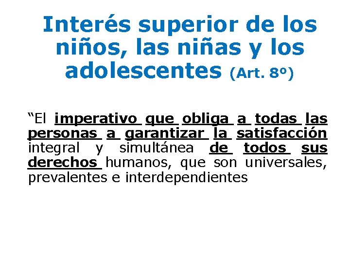 Interés superior de los niños, las niñas y los adolescentes (Art. 8º) “El imperativo