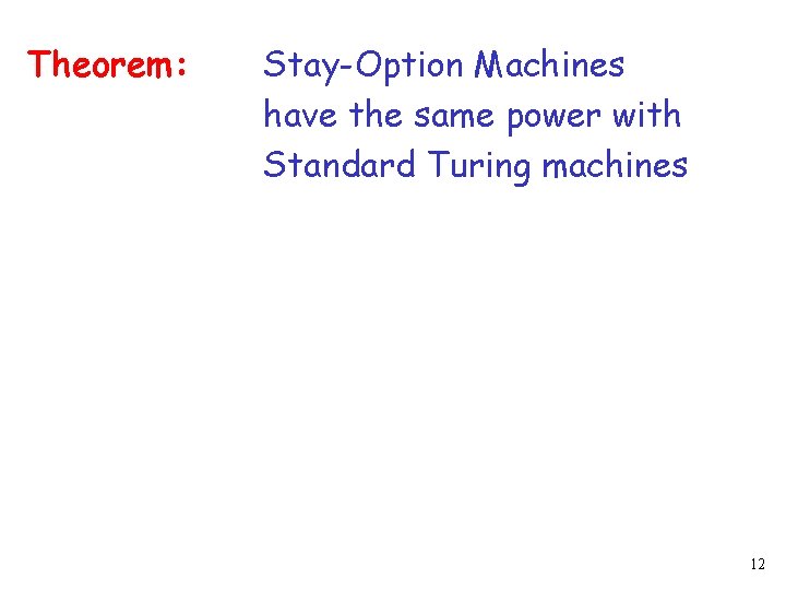 Theorem: Stay-Option Machines have the same power with Standard Turing machines 12 