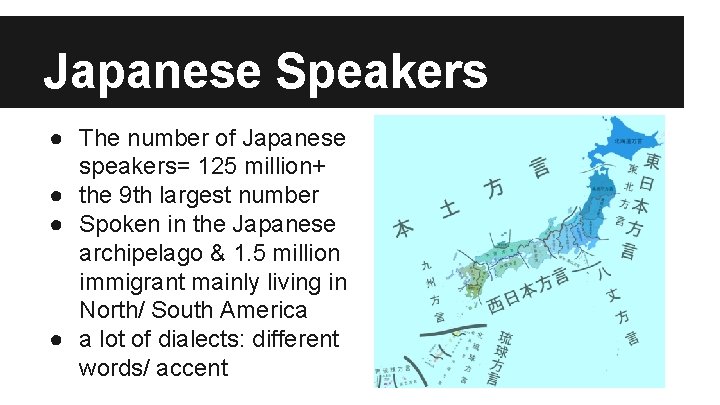 Japanese Speakers ● The number of Japanese speakers= 125 million+ ● the 9 th