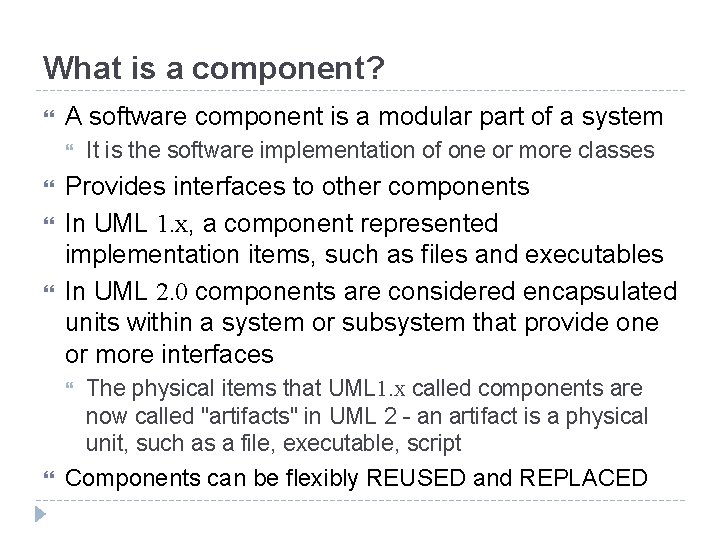 What is a component? A software component is a modular part of a system