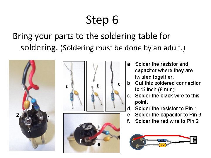 Step 6 Bring your parts to the soldering table for soldering. (Soldering must be