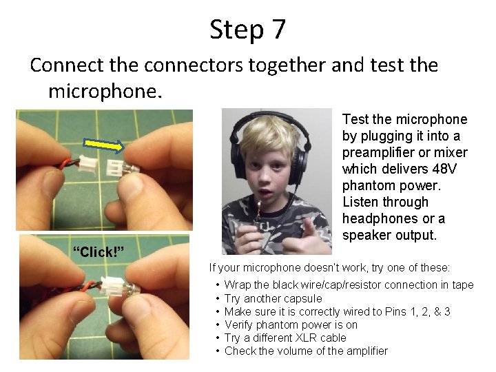 Step 7 Connect the connectors together and test the microphone. Test the microphone by