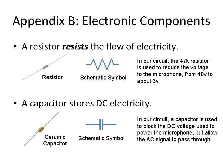 Appendix B: Electronic Components • A resistor resists the flow of electricity. Resistor Schematic