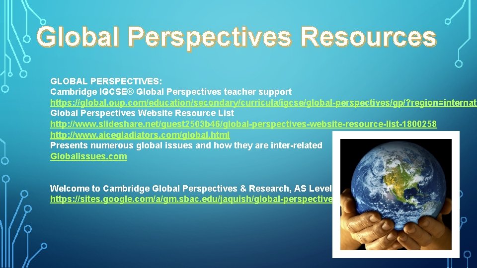 Global Perspectives Resources GLOBAL PERSPECTIVES: Cambridge IGCSE® Global Perspectives teacher support https: //global. oup.