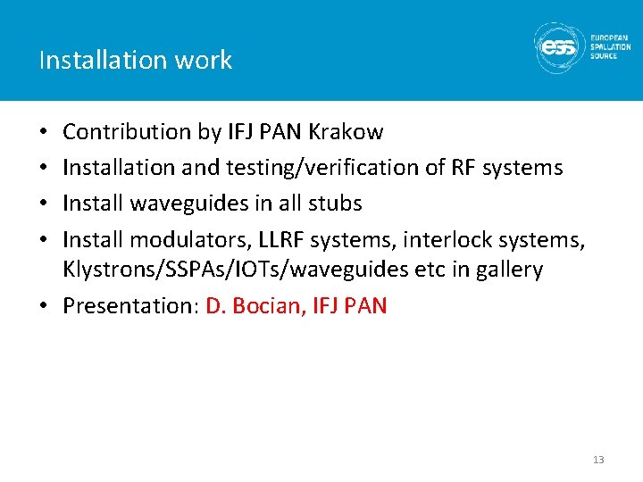Installation work Contribution by IFJ PAN Krakow Installation and testing/verification of RF systems Install