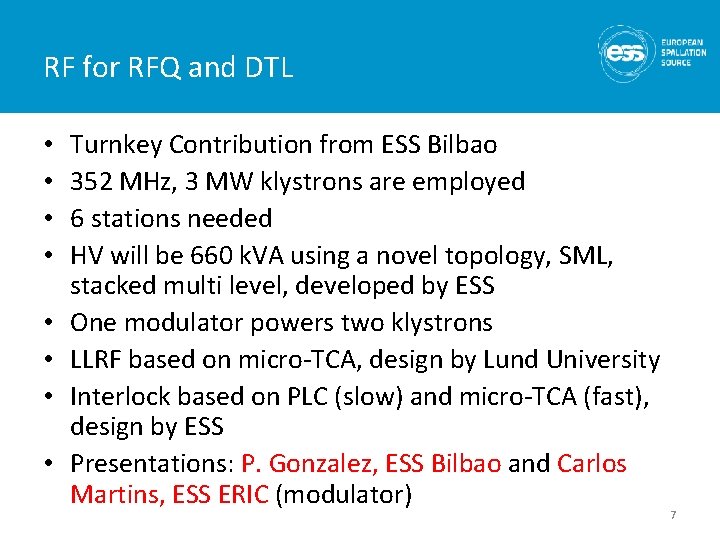 RF for RFQ and DTL • • Turnkey Contribution from ESS Bilbao 352 MHz,
