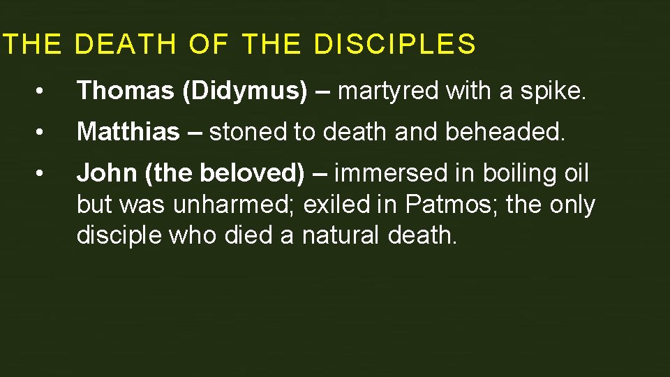 THE DEATH OF THE DISCIPLES • Thomas (Didymus) – martyred with a spike. •