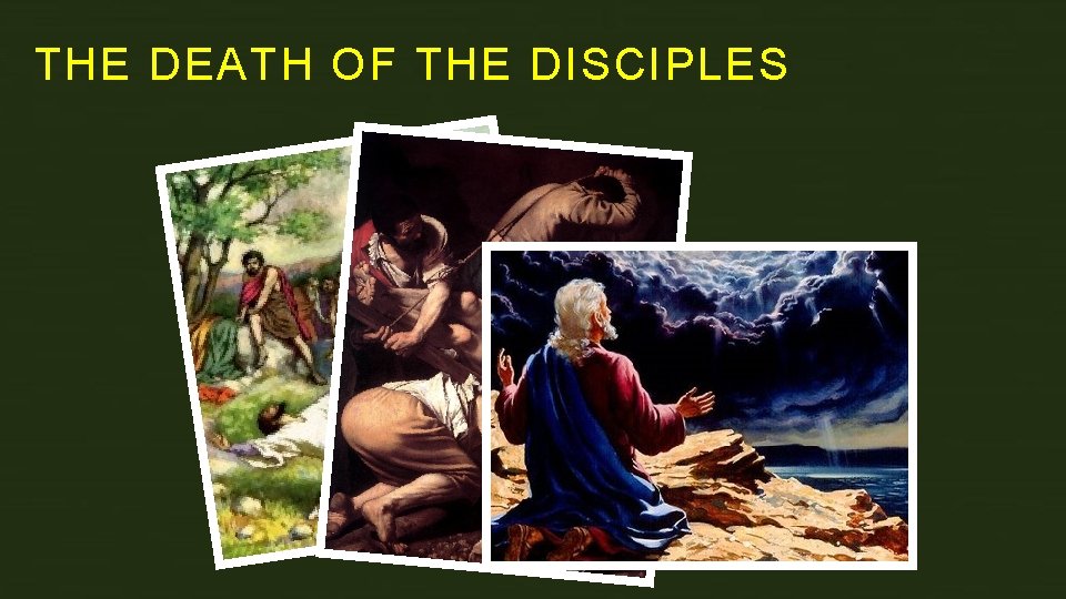 THE DEATH OF THE DISCIPLES 