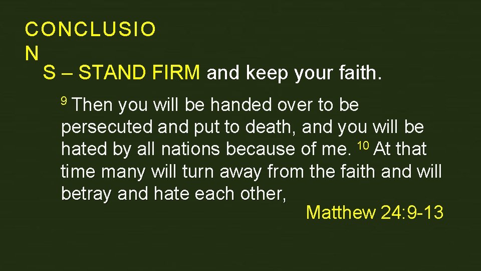 CONCLUSIO N S – STAND FIRM and keep your faith. 9 Then you will