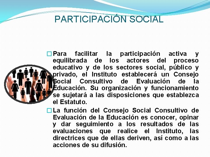 PARTICIPACIÓN SOCIAL �Para facilitar la participación activa y equilibrada de los actores del proceso