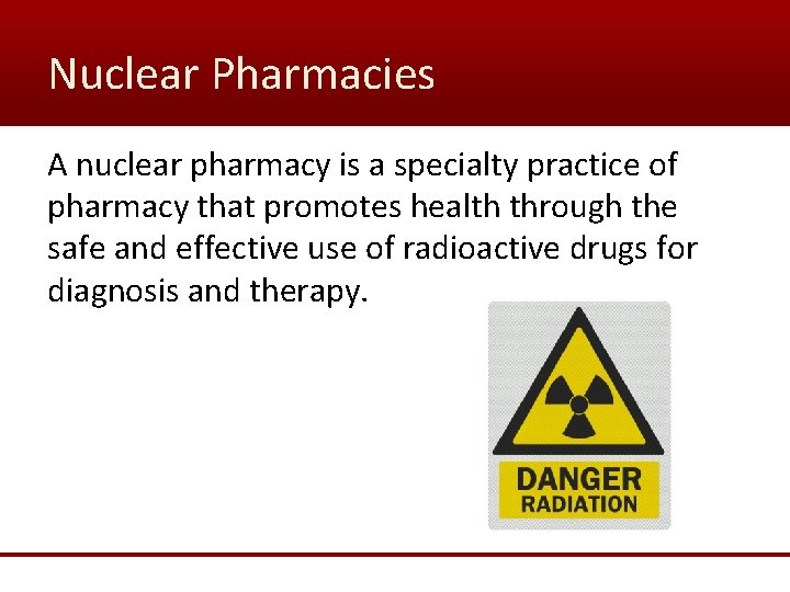 Nuclear Pharmacies A nuclear pharmacy is a specialty practice of pharmacy that promotes health