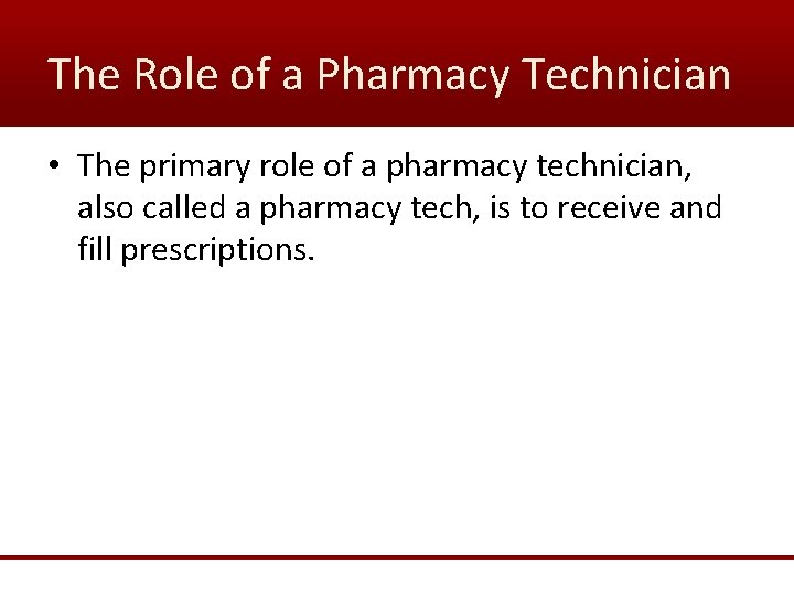 The Role of a Pharmacy Technician • The primary role of a pharmacy technician,