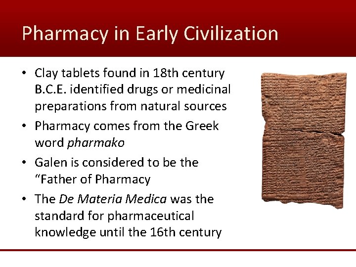 Pharmacy in Early Civilization • Clay tablets found in 18 th century B. C.