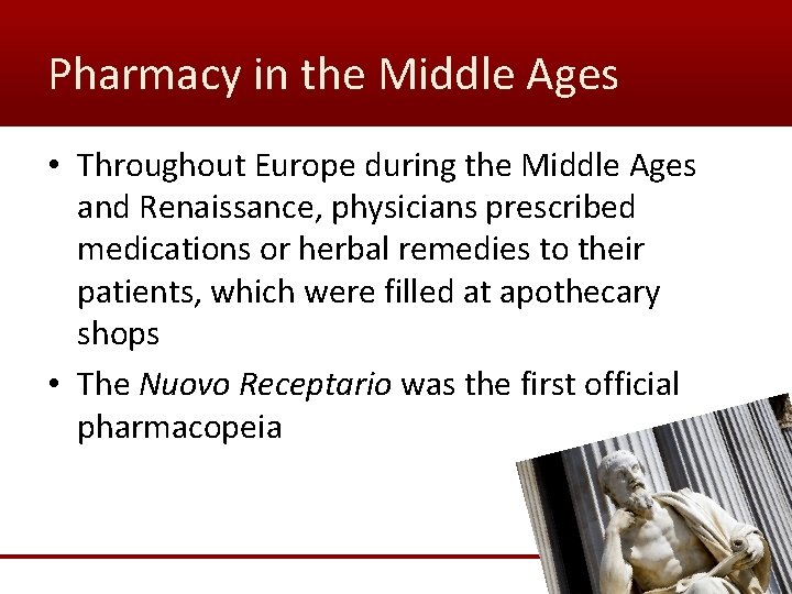 Pharmacy in the Middle Ages • Throughout Europe during the Middle Ages and Renaissance,
