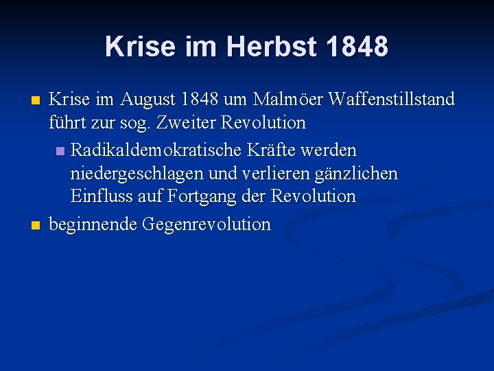 Krise im Herbst 1848 n n Krise im August 1848 um Malmöer Waffenstillstand führt