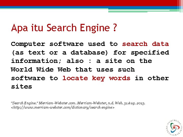 Apa itu Search Engine ? Computer software used to search data (as text or