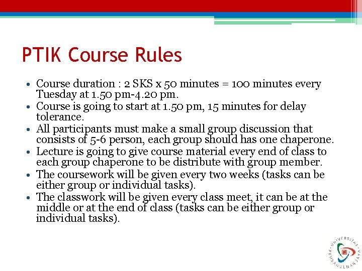 PTIK Course Rules • Course duration : 2 SKS x 50 minutes = 100