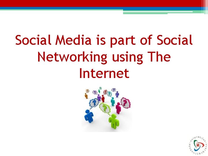 Social Media is part of Social Networking using The Internet 