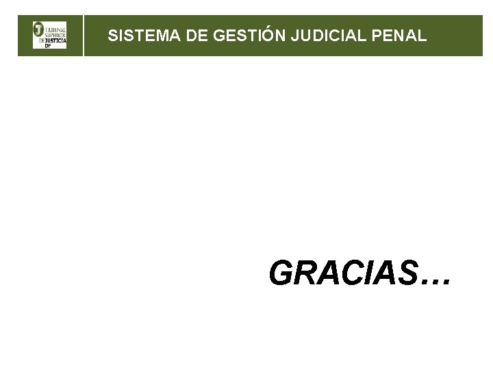 SISTEMA DE GESTIÓN JUDICIAL PENAL GRACIAS… 