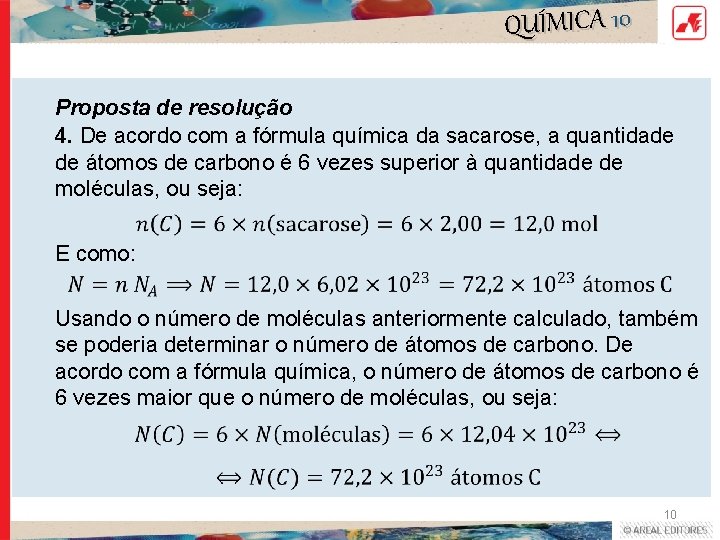 QUÍMICA 10 Proposta de resolução 4. De acordo com a fórmula química da sacarose, QUÍMICA 10 Proposta de resolução 4. De acordo com a fórmula química da sacarose,