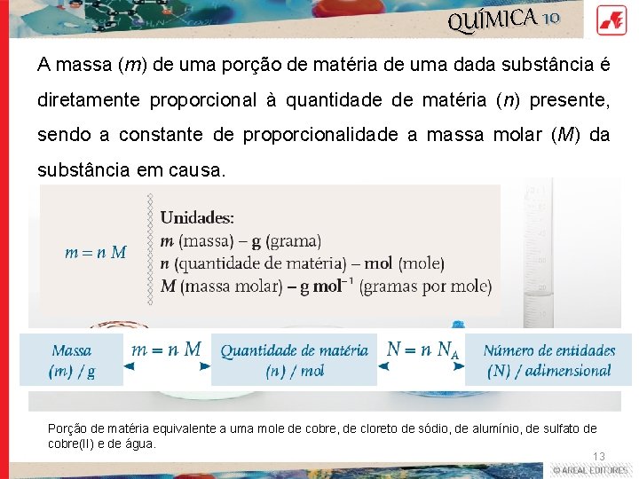 QUÍMICA 10 A massa (m) de uma porção de matéria de uma dada substância QUÍMICA 10 A massa (m) de uma porção de matéria de uma dada substância