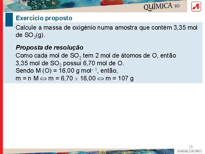 QUÍMICA 10 Exercício proposto Calcule a massa de oxigénio numa amostra que contém 3, QUÍMICA 10 Exercício proposto Calcule a massa de oxigénio numa amostra que contém 3,