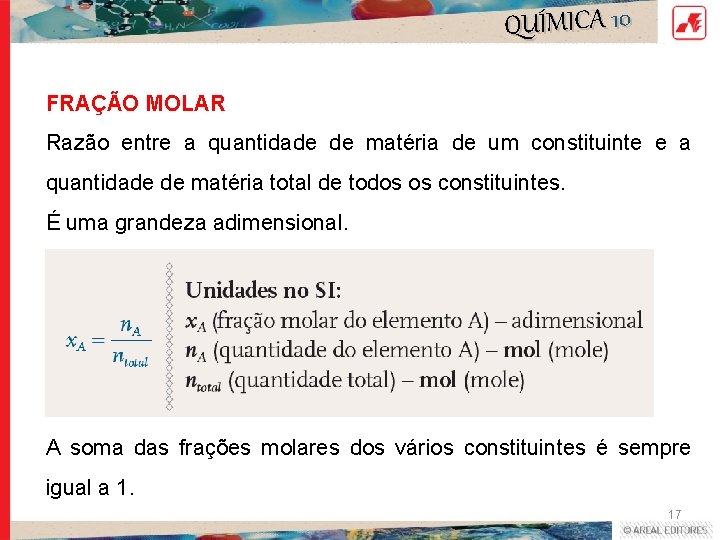 QUÍMICA 10 FRAÇÃO MOLAR Razão entre a quantidade de matéria de um constituinte e QUÍMICA 10 FRAÇÃO MOLAR Razão entre a quantidade de matéria de um constituinte e