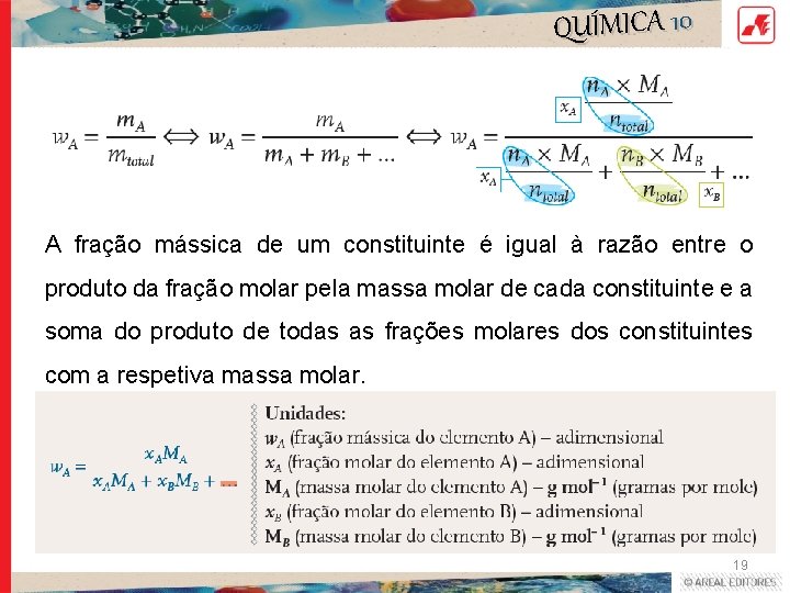 QUÍMICA 10 A fração mássica de um constituinte é igual à razão entre o QUÍMICA 10 A fração mássica de um constituinte é igual à razão entre o