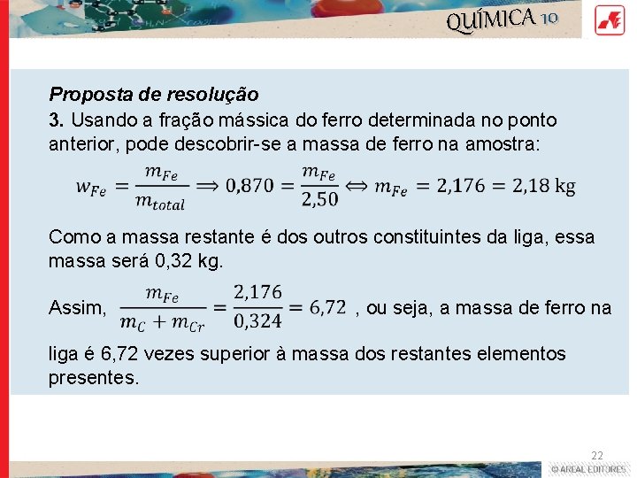 QUÍMICA 10 Proposta de resolução 3. Usando a fração mássica do ferro determinada no QUÍMICA 10 Proposta de resolução 3. Usando a fração mássica do ferro determinada no