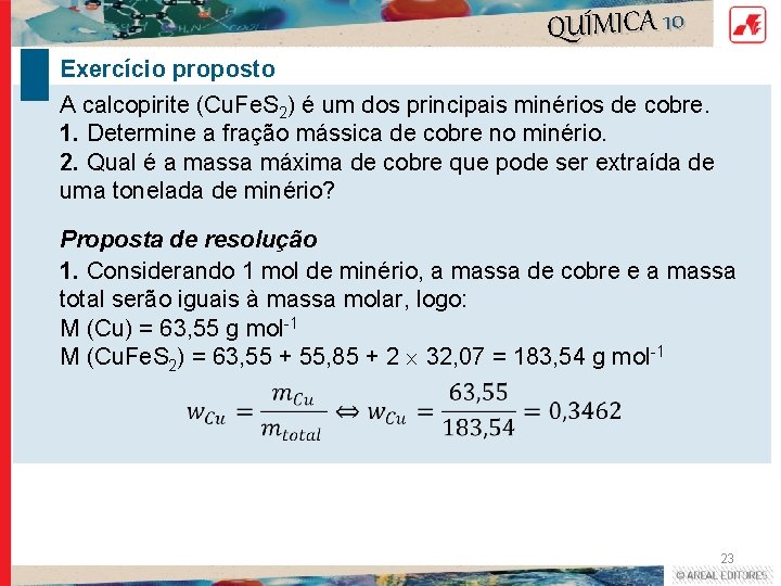 QUÍMICA 10 Exercício proposto A calcopirite (Cu. Fe. S 2) é um dos principais QUÍMICA 10 Exercício proposto A calcopirite (Cu. Fe. S 2) é um dos principais