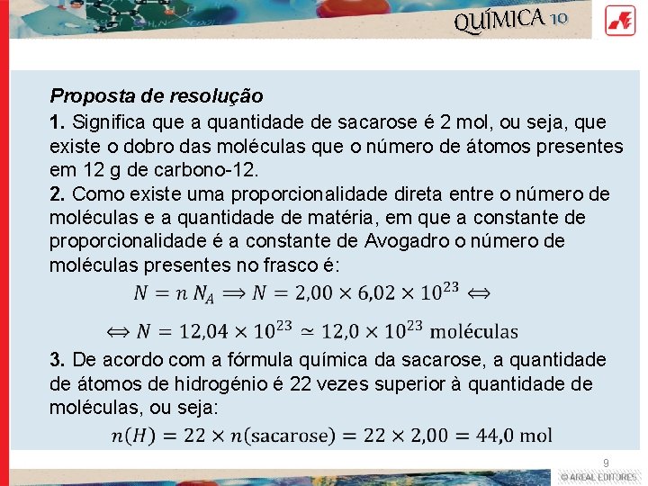 QUÍMICA 10 Proposta de resolução 1. Significa que a quantidade de sacarose é 2 QUÍMICA 10 Proposta de resolução 1. Significa que a quantidade de sacarose é 2