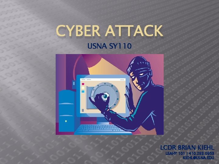 CYBER ATTACK USNA SY 110 LCDR BRIAN KIEHL LEAHY 101 | 410. 293. 0953