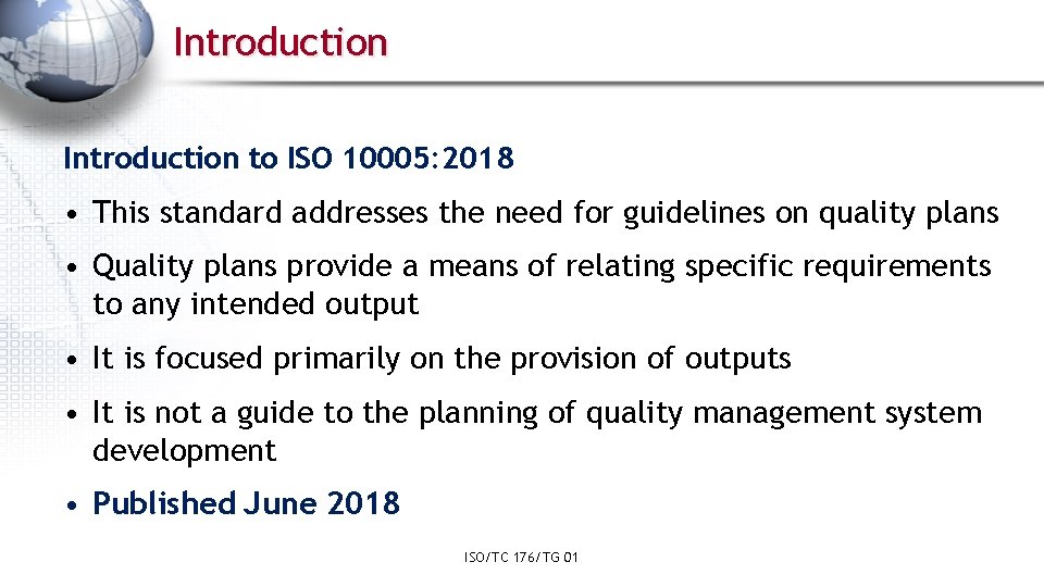 Introduction to ISO 10005: 2018 • This standard addresses the need for guidelines on