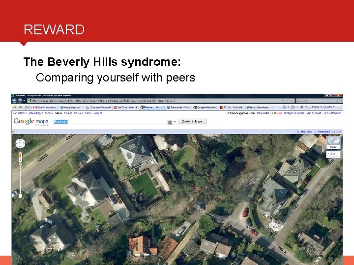 REWARD The Beverly Hills syndrome: Comparing yourself with peers 