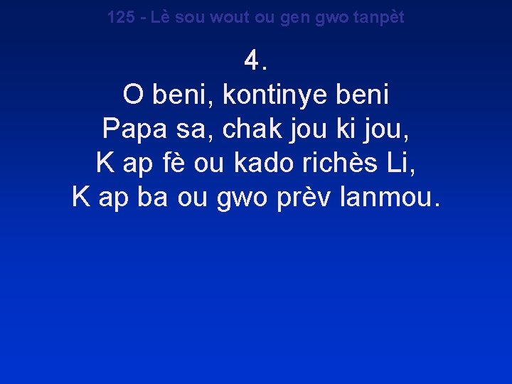 125 - Lè sou wout ou gen gwo tanpèt 4. O beni, kontinye beni