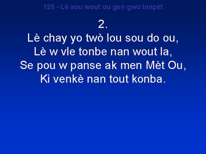 125 - Lè sou wout ou gen gwo tanpèt 2. Lè chay yo twò