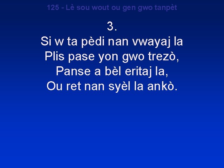 125 - Lè sou wout ou gen gwo tanpèt 3. Si w ta pèdi