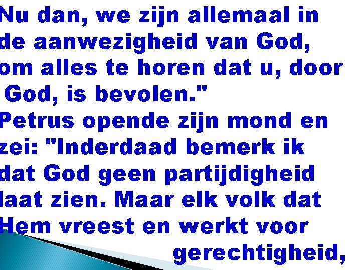 Nu dan, we zijn allemaal in de aanwezigheid van God, om alles te horen