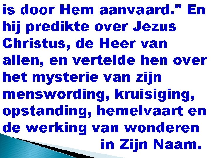 is door Hem aanvaard. " En hij predikte over Jezus Christus, de Heer van