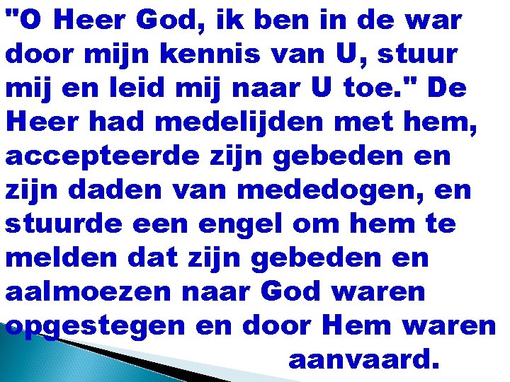 "O Heer God, ik ben in de war door mijn kennis van U, stuur