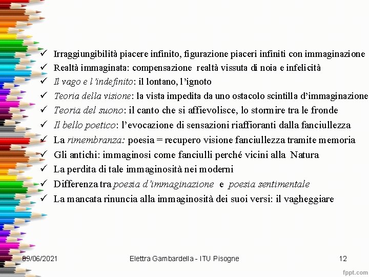 ü ü Irraggiungibilità piacere infinito, figurazione piaceri infiniti con immaginazione Realtà immaginata: compensazione realtà